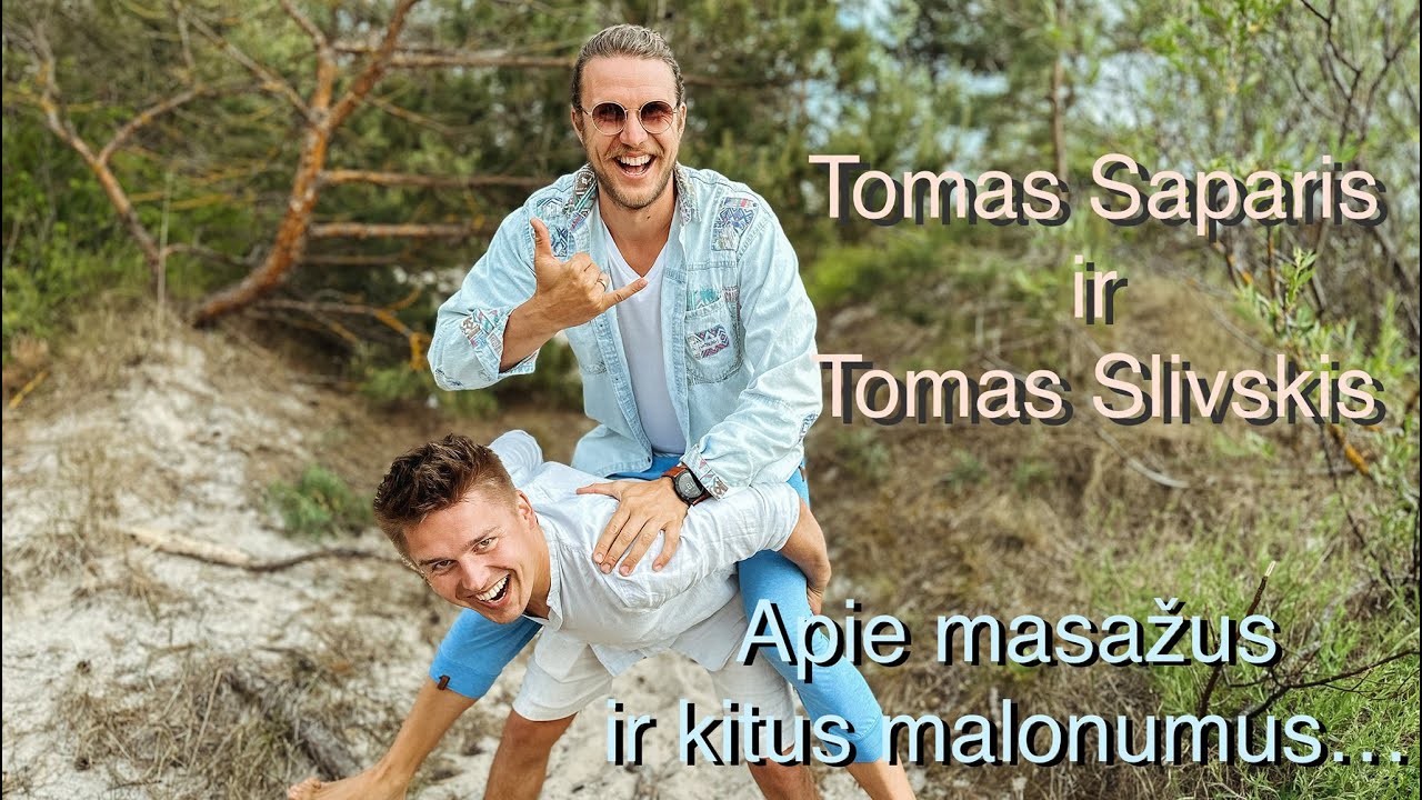 Tomas Saparis ir Tomas Slivskis. Apie masažus, sveikatą, tantrą ir gyvenimą