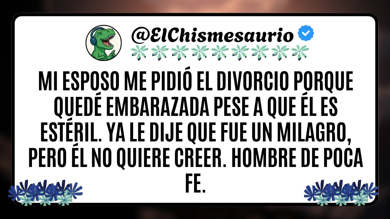 Mi esposo me pidió el divorcio porque quedé embarazada pese a que él es estéril. Ya le dije que fue