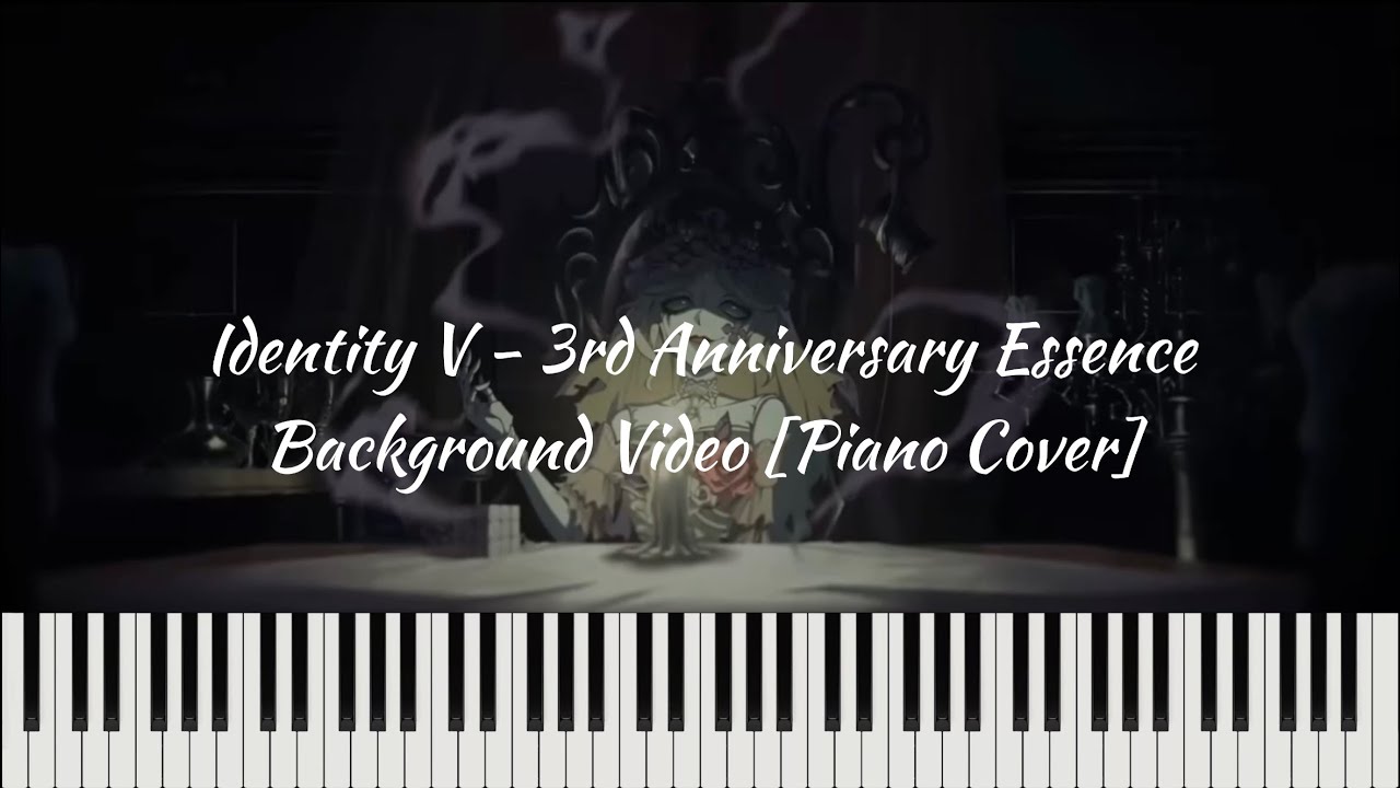 Identity V - 3rd Anniversary Essence Background Video [Piano Cover]