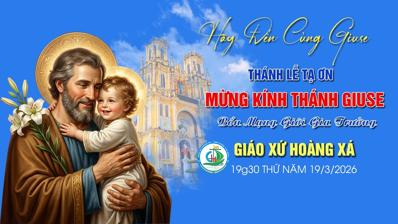 THÁNH LỄ MỪNG KÍNH THÁNH GIUSE | BỔN MẠNG GIỚI GIA TRƯỞNG GIÁO XỨ HOÀNG XÁ