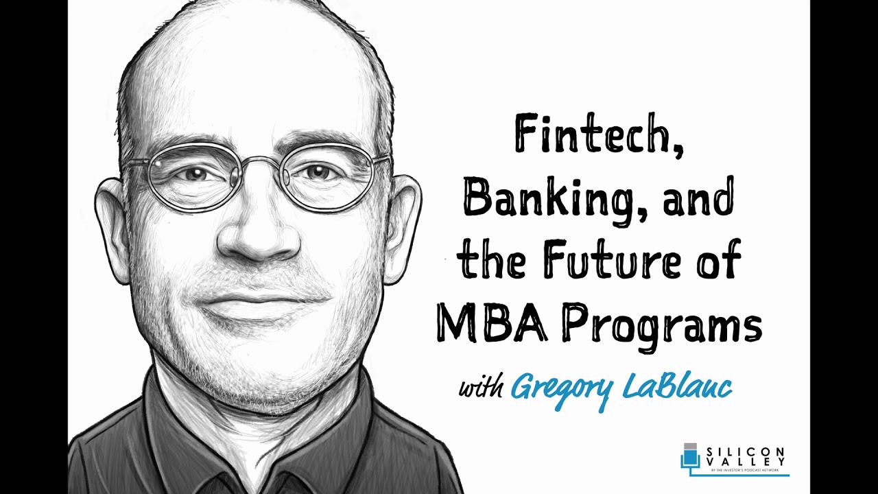 SV009: Fintech, Banking and the Future of MBA programs with Gregory LaBlanc