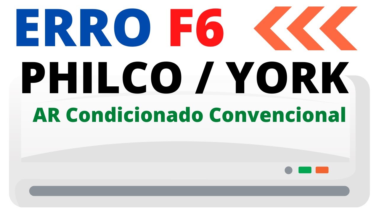 Erro F6 ar Condicionado Philco York