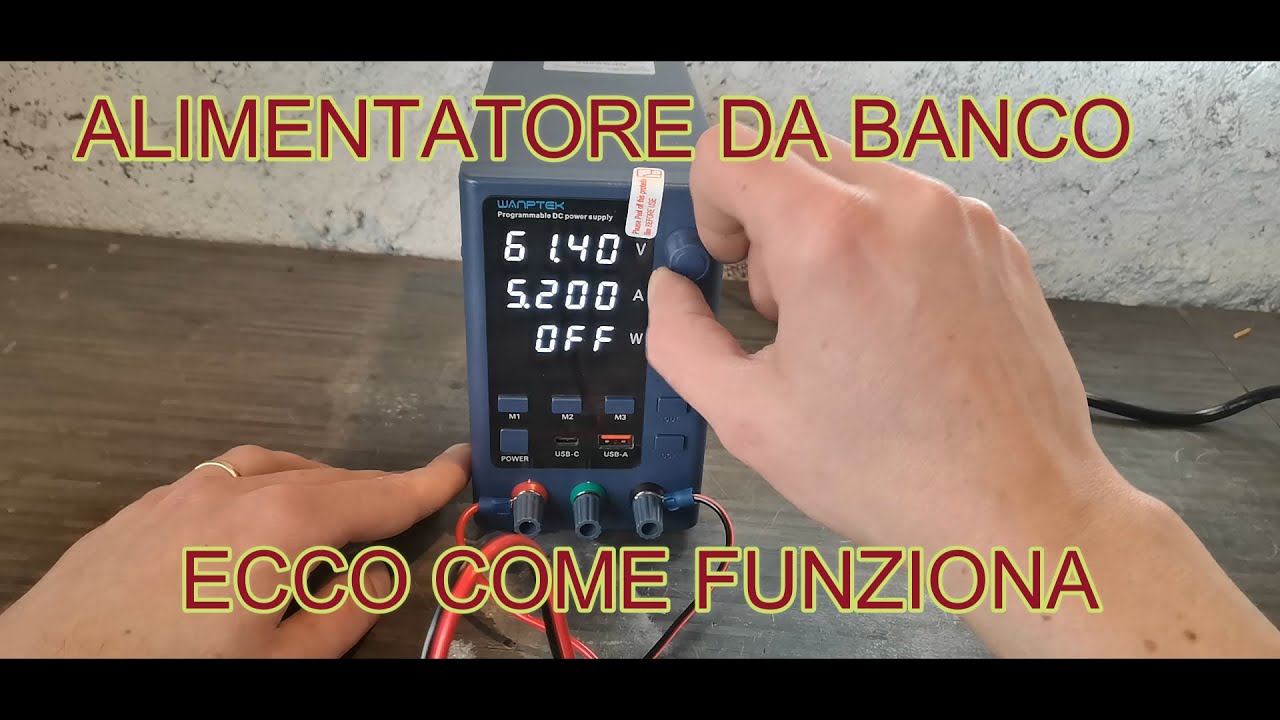 ALIMENTATORE DA BANCO - Funzione e Usi - Tutorial - Alimentatore da Laboratorio - Fai da Te WANPTEK