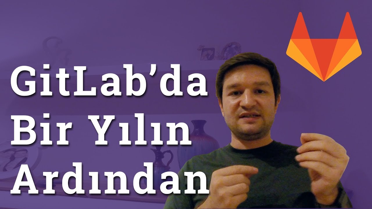 GitLab'da 1. yılım bitti. Ne yaptım, ne ögrendim?