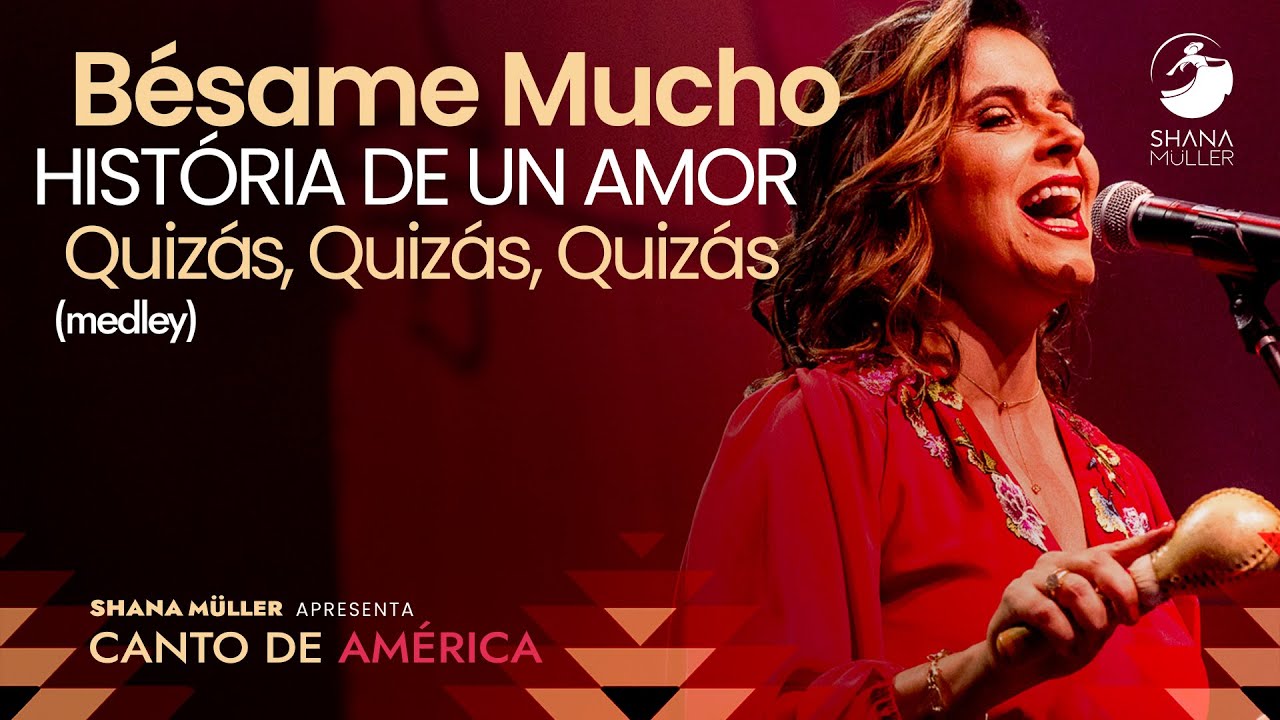 Shana Müller | Bésame Mucho/ Historia de Un Amor/ Quizás, Quizás, Quizás AO VIVO - Canto de América
