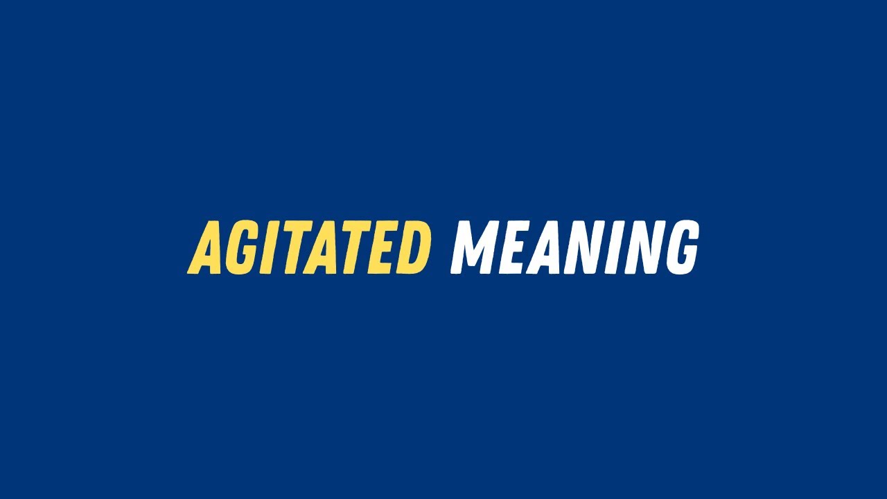 Agitated meaning