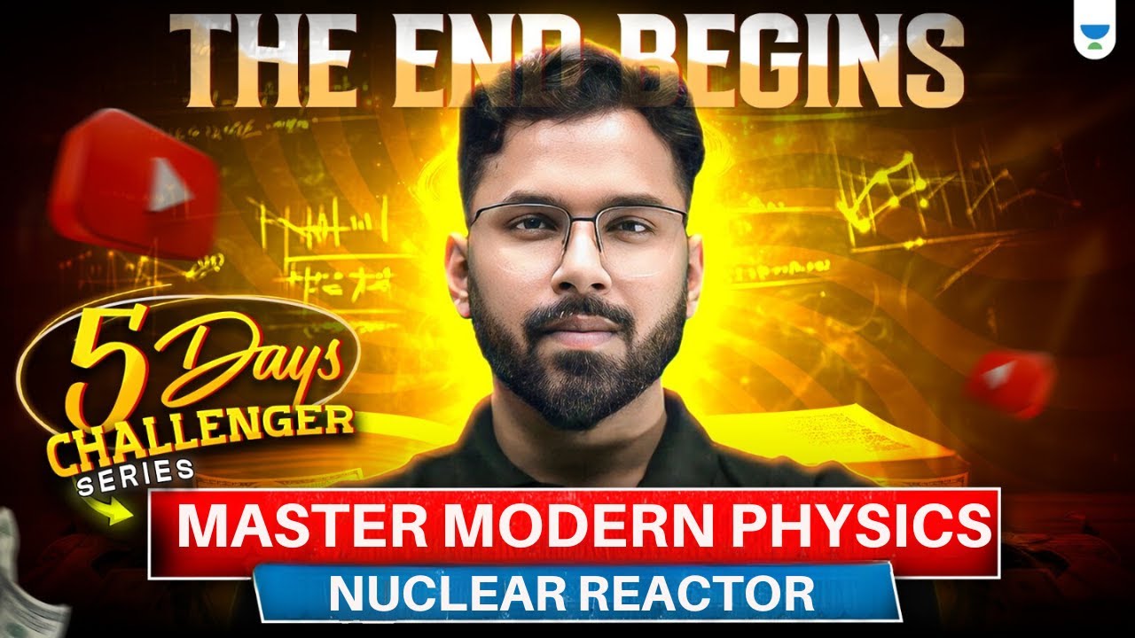 The End Begins: Master Modern physics : NUCLEAR REACTOR | NEET 2025 | Anupam Upadhyay