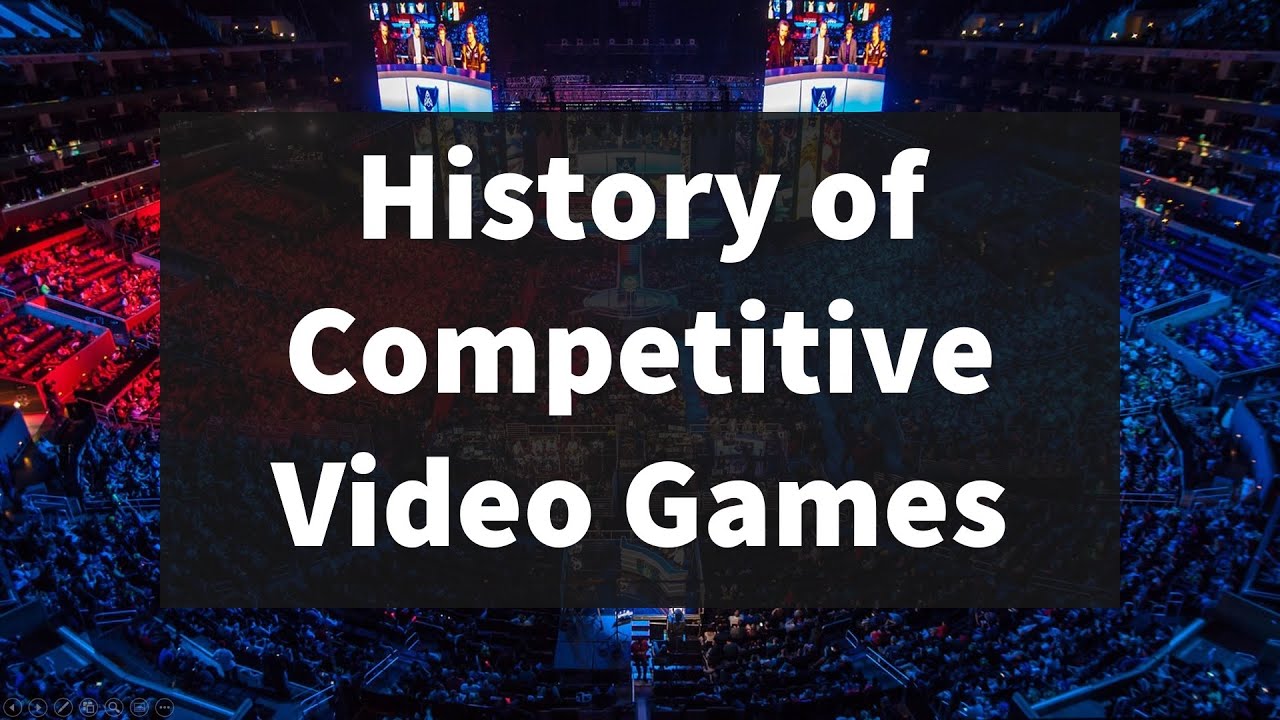 History of Competitive Video Games
