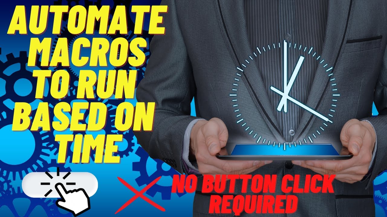 Automate Macros to RUN based on Time