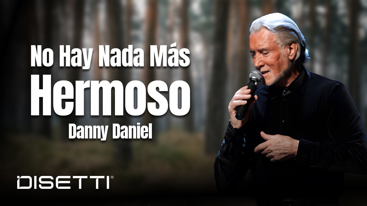 Danny Daniel - No Hay Nada M&aacute;s Hermoso (Video Letra)