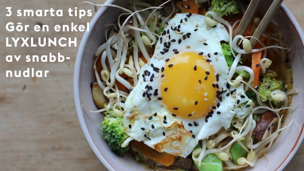 3 tips | S&aring; g&ouml;r du en enkel lyxlunch av SNABBNUDLAR