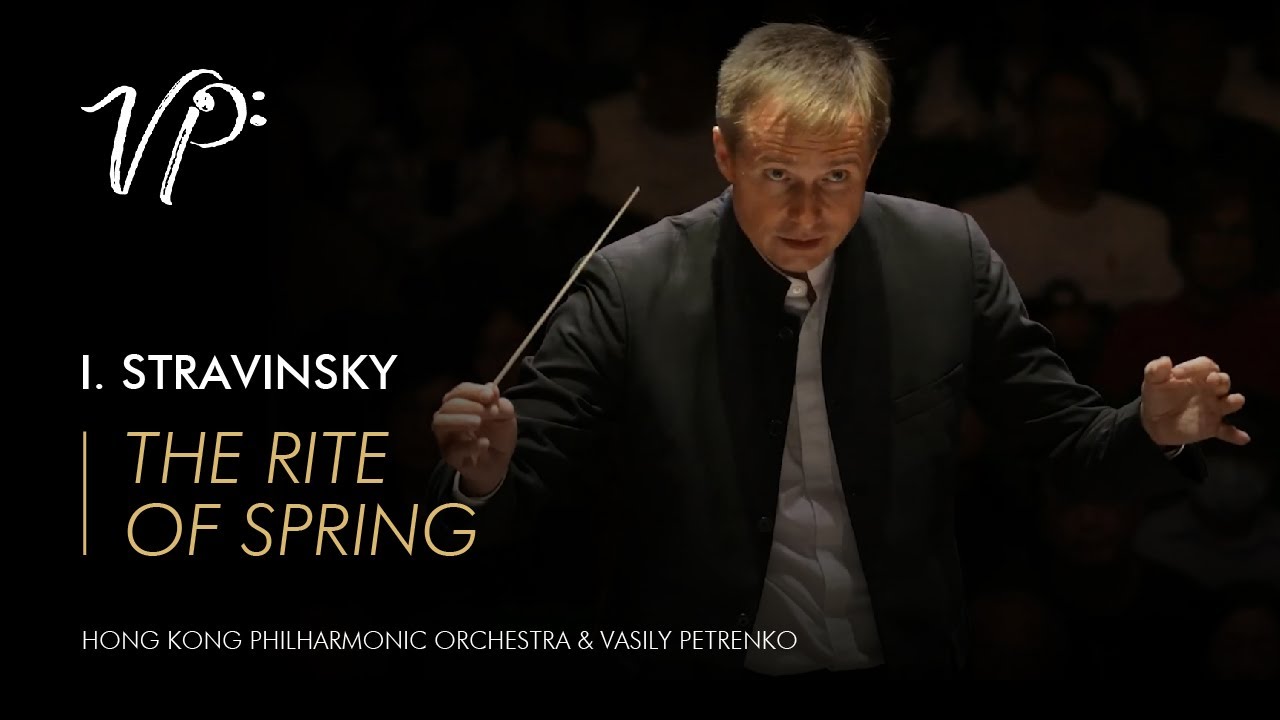 Igor Stravinsky – The Rite of Spring. Vasily Petrenko & Hong Kong Philharmonic Orchestra