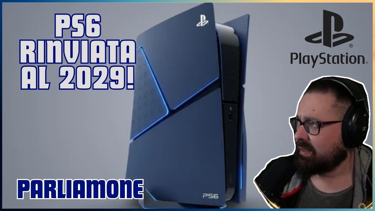 PS6 RINVIATA AL 2029! Parliamone