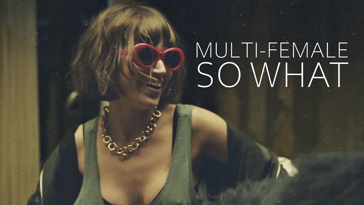 MultiFemale || SO WHAT!