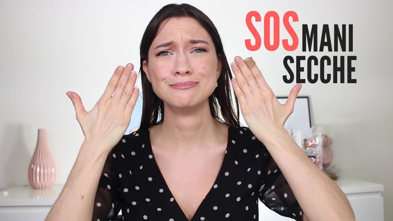 SOS Mani Secche Come Avere SEMPRE Le Mani Idratate