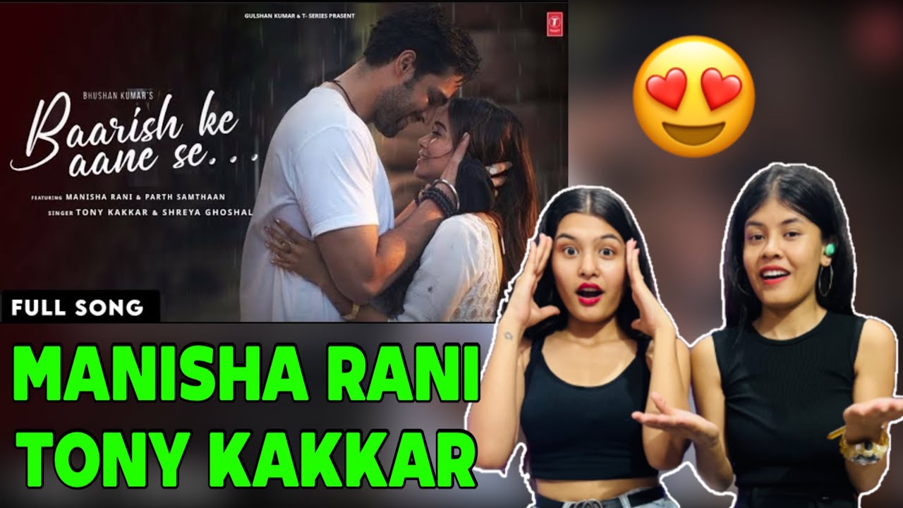 BAARISH KE AANE SE: MANISHA RANI, TONY KAKKAR | Reaction Video