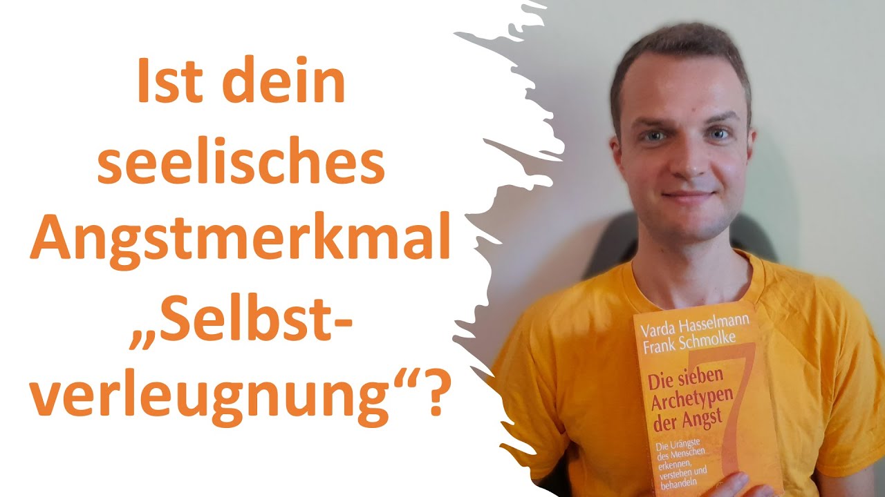 Selbstverleugnung &ndash; die Urangst vor Versagen | Die sieben Archetypen der Angst | Varda Hasselmann