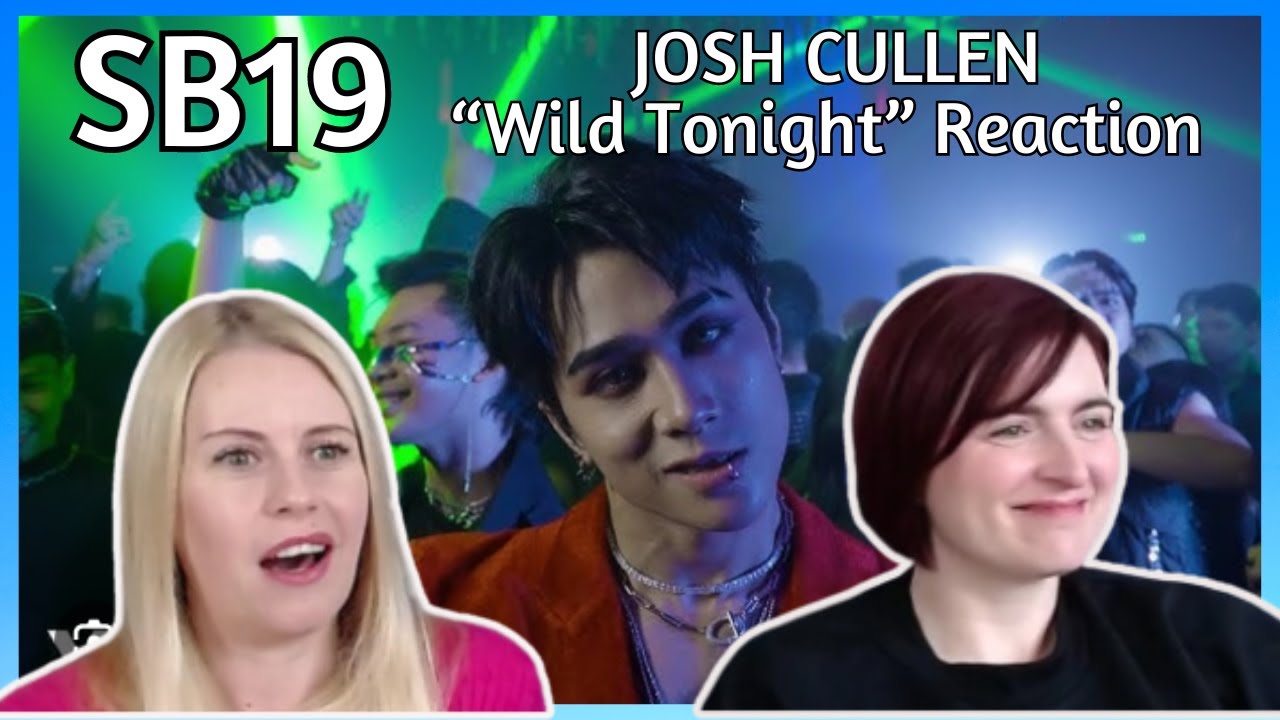SB19: Реакция Джоша Каллена на «Wild Tonight»