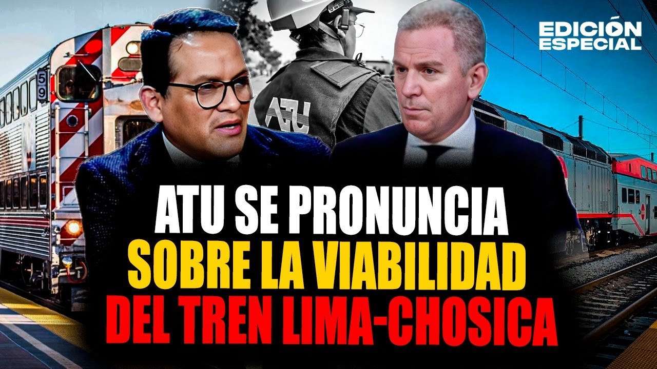 TRENES PORKY: Presidente de la ATU se pronuncia sobre la viabilidad del tren Lima - Chosica.