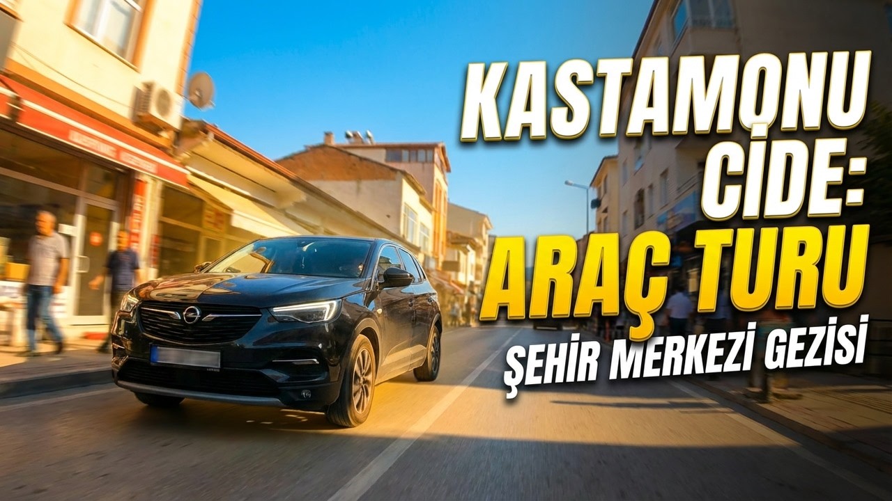 KASTAMONU CİDE ŞEHİR MERKEZİ ARAÇ TURU
