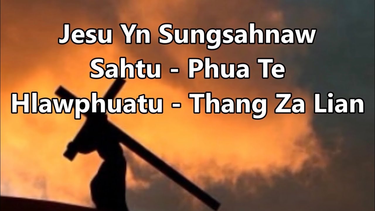 Zotung Pachia Hlaw, Phua Te, Jesu Yn Sungsahnaw