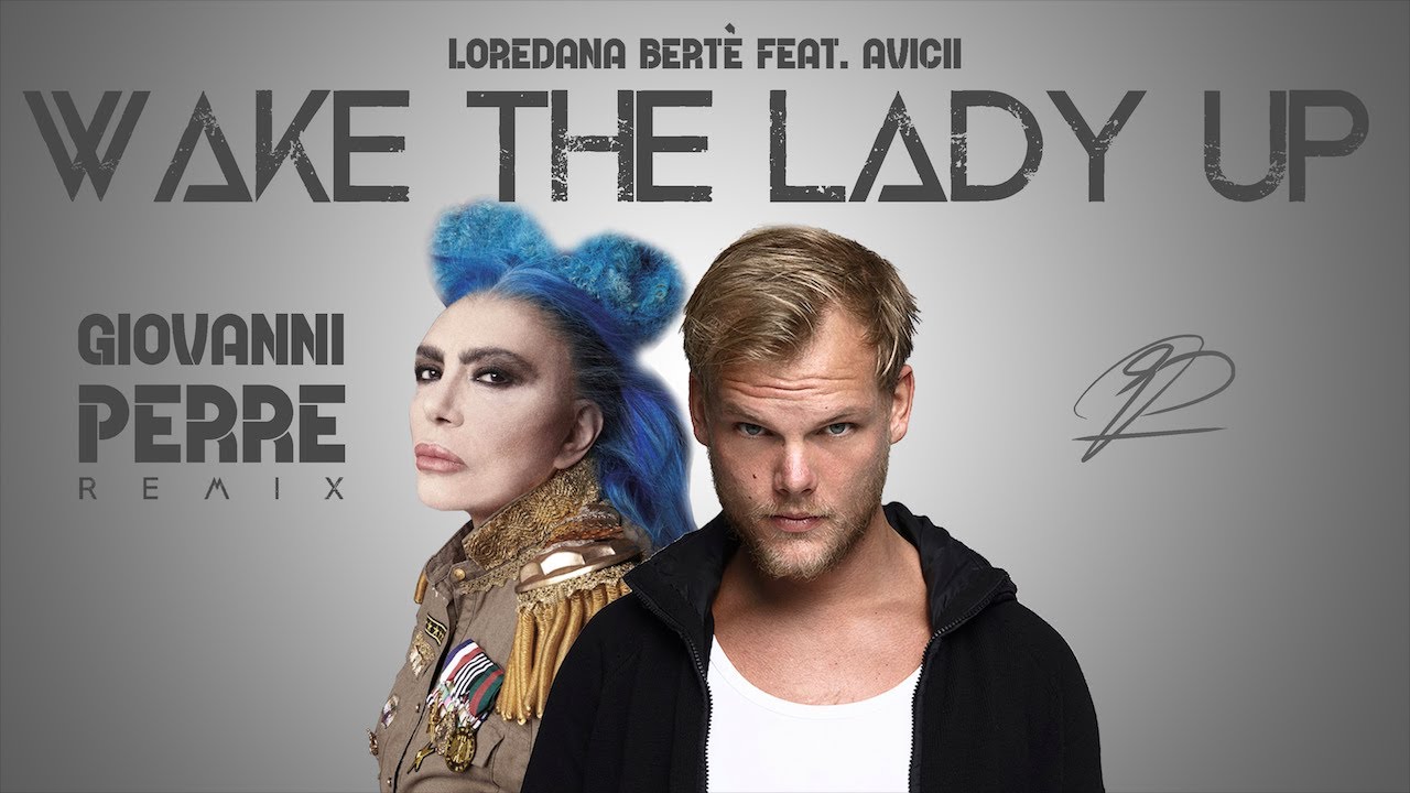 Wake The Lady Up - Loredana Bertè feat. Avicii (Giovanni Perre Remix)