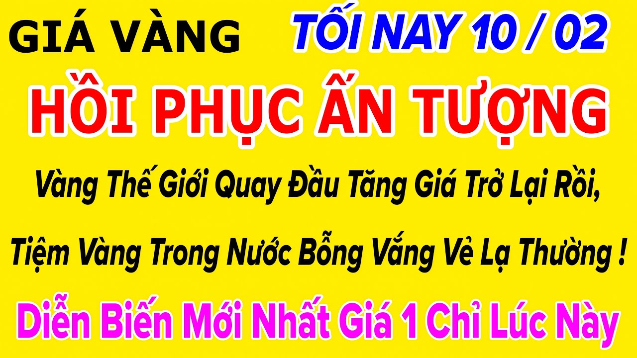Gi&aacute; v&agrave;ng h&ocirc;m nay 9999 Tối 10/2/2026 | GI&Aacute; V&Agrave;NG MỚI NHẤT || Xem bảng gi&aacute; v&agrave;ng SJC 9999 24K 18K 10K