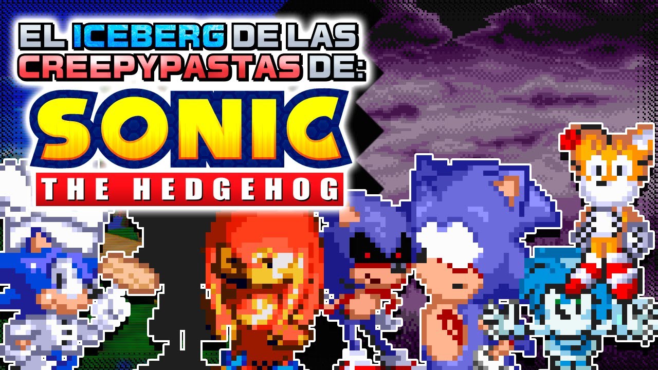 El Iceberg de las Creepypastas de Sonic The Hedgehog