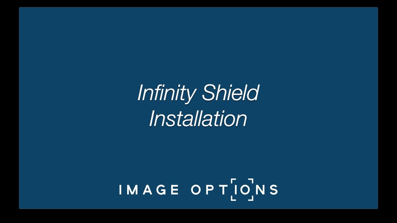 Infinity Shield Installation