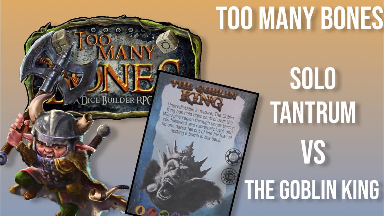 Tantrum vs The Goblin King! Too Many Bones Solo!