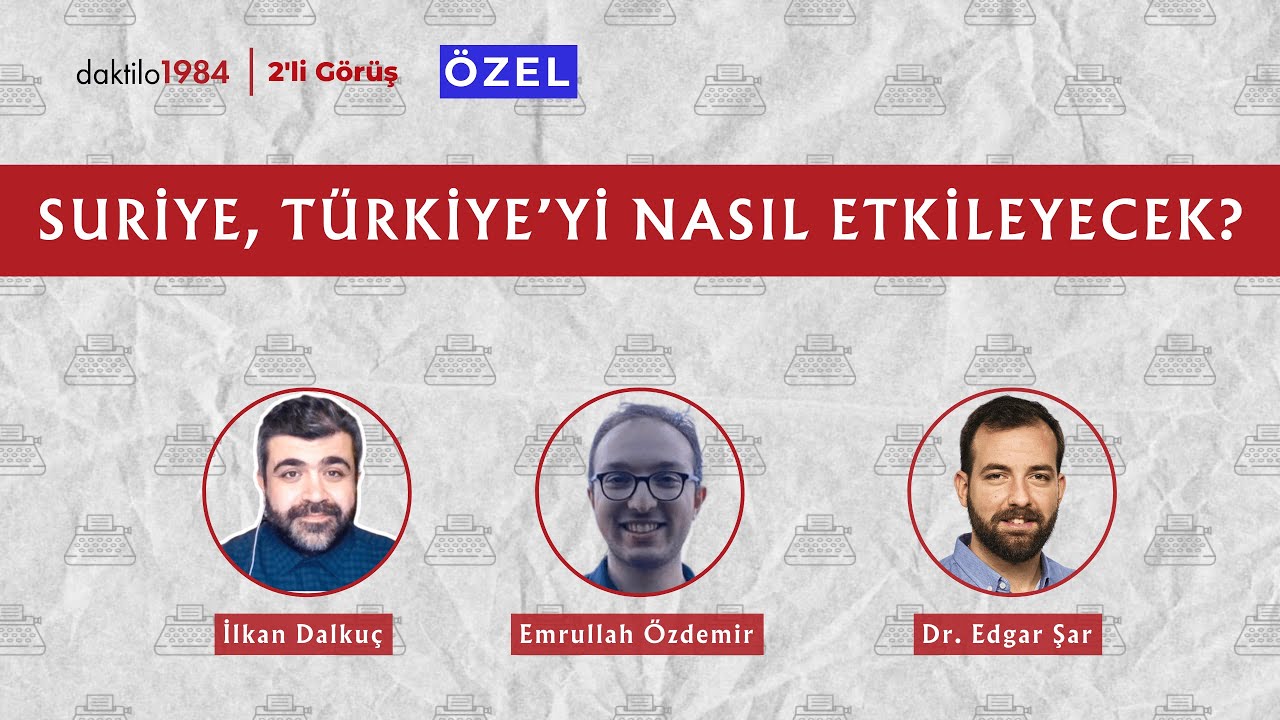 Suriye, Türkiye’yi Nasıl Etkileyecek? | Edgar Şar & Emrullah Özdemir | 2'li Görüş ÖZEL