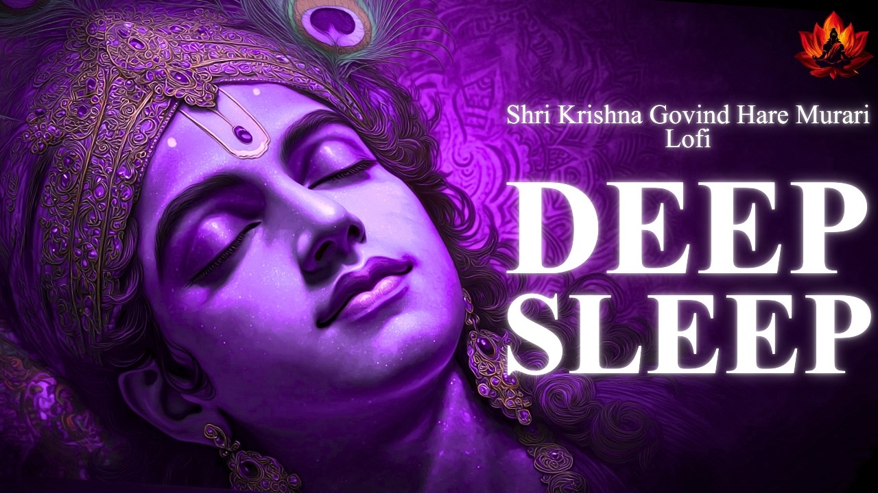 Experience Krishna&rsquo;s Peace | Lofi Shri Krishna Govind Hare Murari for Restful Deep Sleep