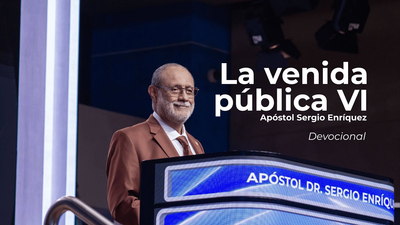 La venida publica VI | Apóstol Sergio Enríquez | Tercer servicio devocional