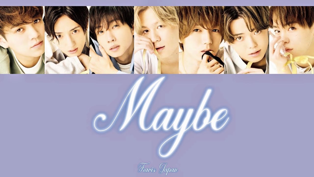 Maybe-Travis Japan【パート分け/歌詞/和訳/日本語字幕】