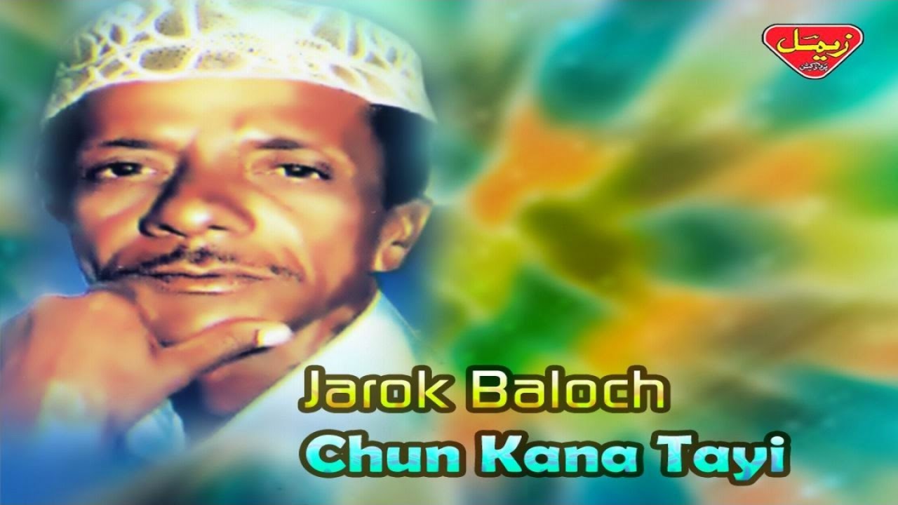 Jarok Baloch - Chun Kana Tayi - Balochi Regional Songs