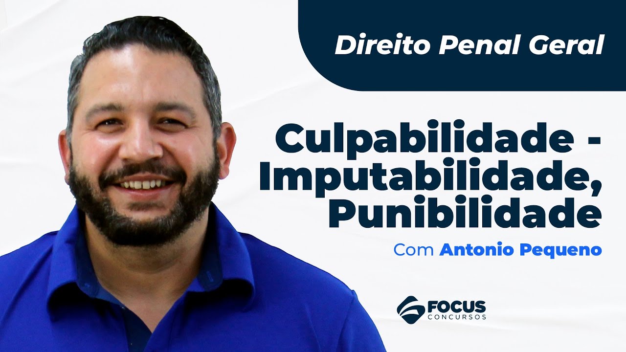 Direito Penal Geral - Culpabilidade - Imputabilidade e Punibilidade - Antonio Pequeno