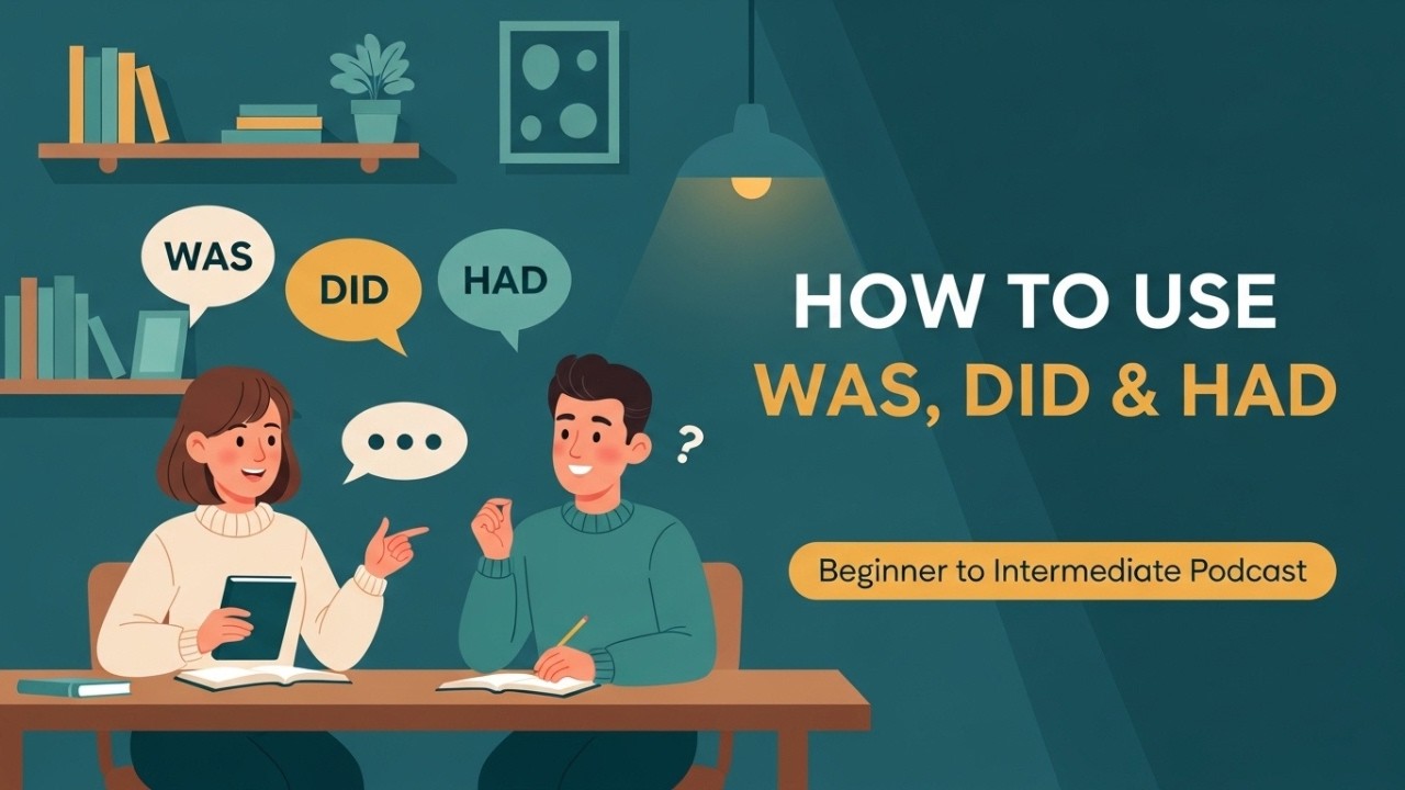 How to Use Was, Did & Had in English | Real-Life Examples | Beginner to Intermediate English Podcast