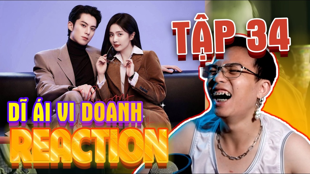 Reaction Dĩ Ái Vi Doanh Tập 34 Bạch Lộc Vương Hạc Đệ ông tek