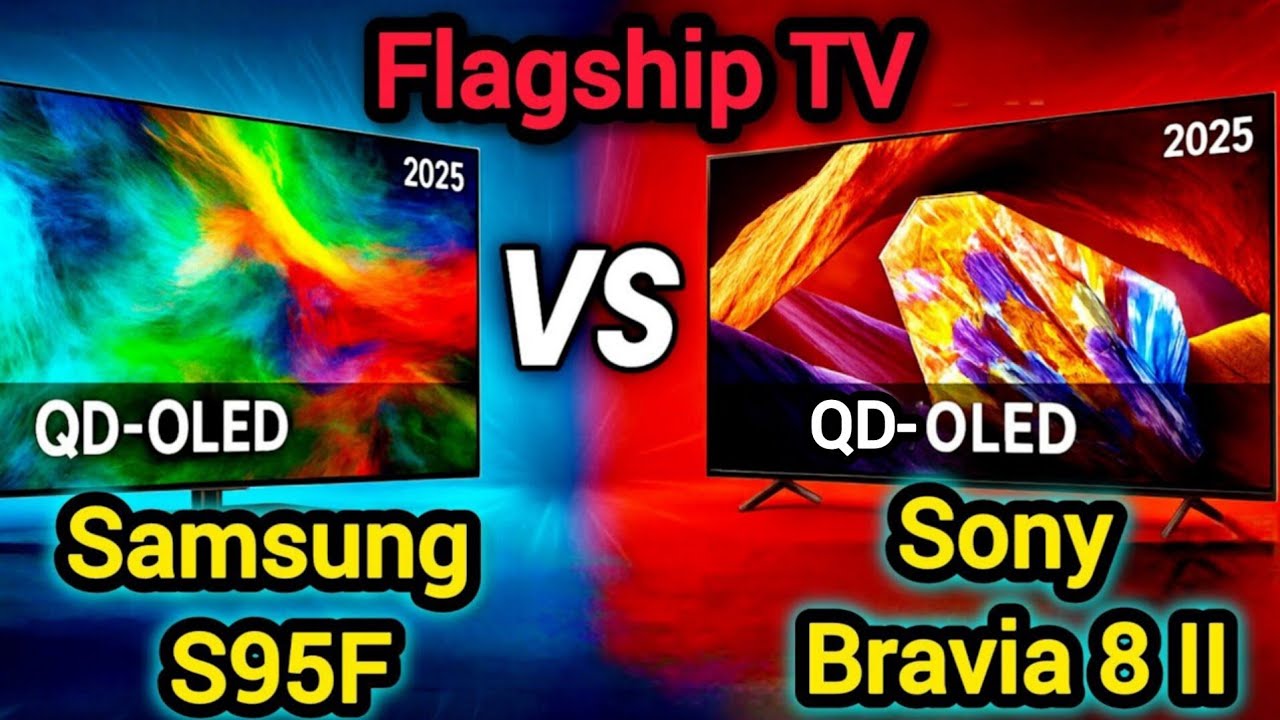 Flagship TV: Samsung S95F vs Sony Bravia 8 II (2025) – The Ultimate OLED TV Battle!