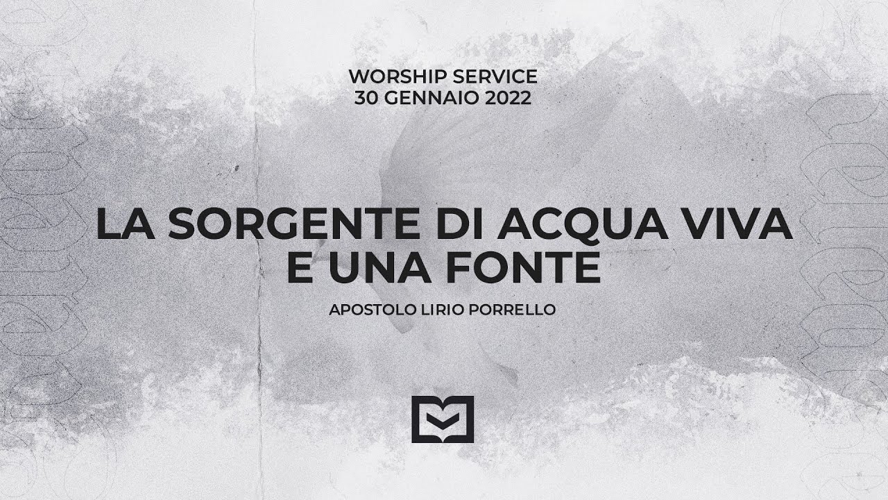 La sorgente di acqua viva e una fonte - Apostolo Lirio Porrello - 30 Gennaio 2022