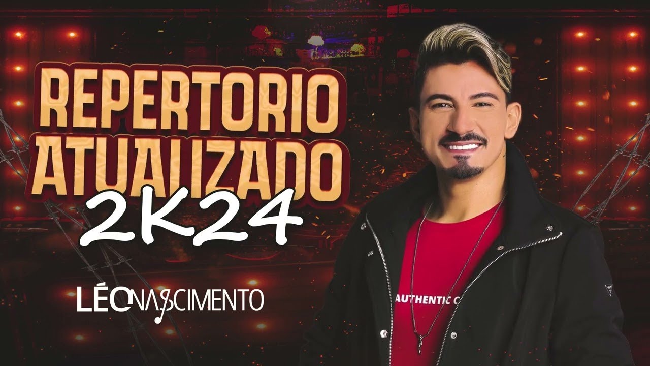 Repertório Atualizado 2K24 - Léo Nascimento (O Pedreiro Apaixonado do Brasil)
