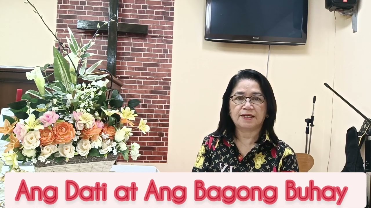 Ang Dati at Ang Bagong Buhay  - Efeso 2:11-18.