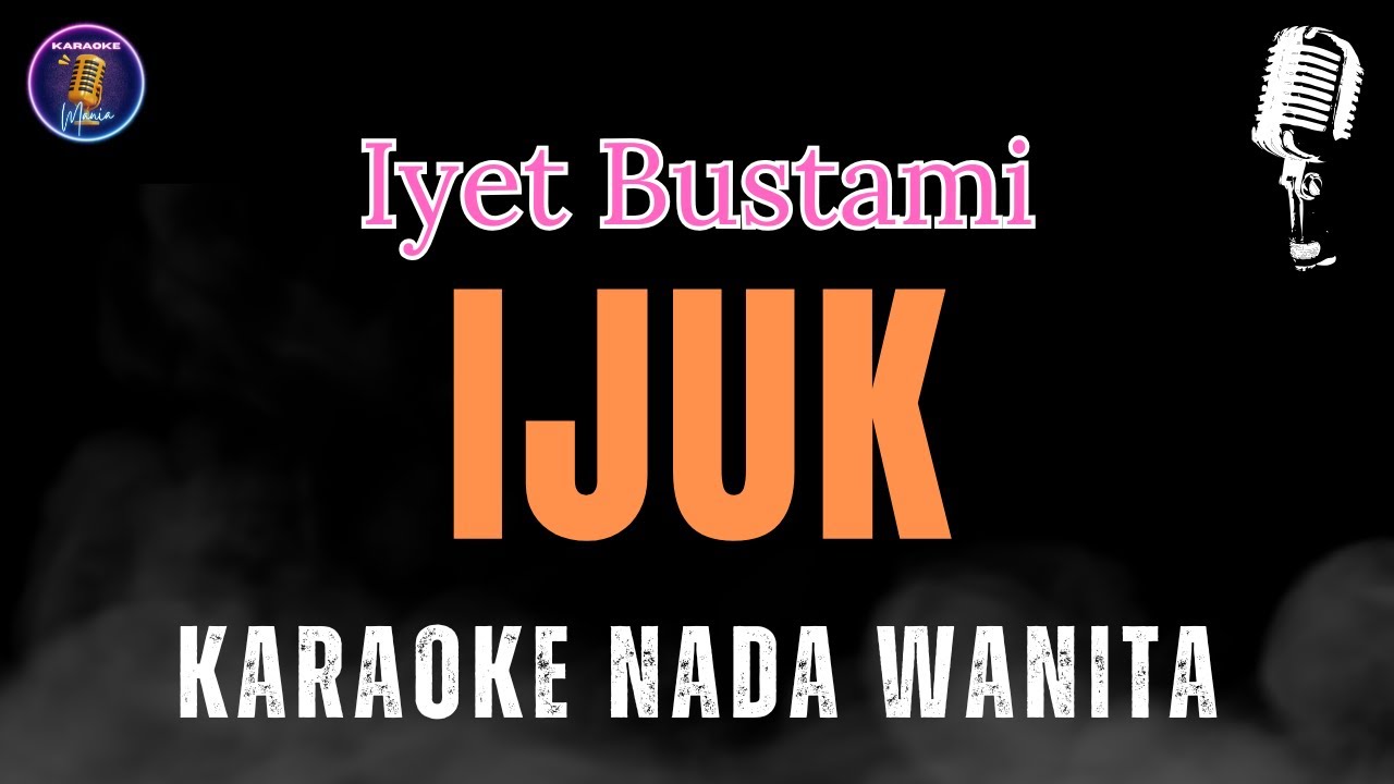 Karaoke Ijuk Nada Wanita - Iyet Bustami