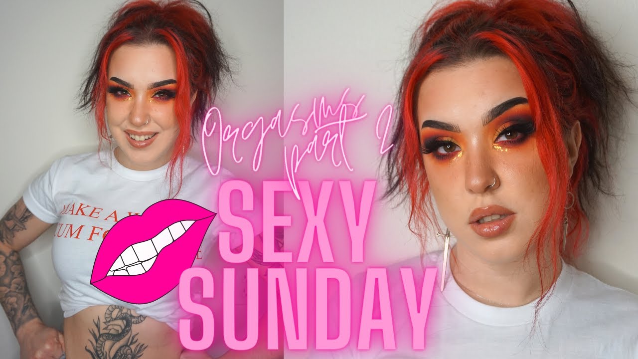 SEXY SUNDAY! Orga$ms Pt.2 | Struggles and Tips