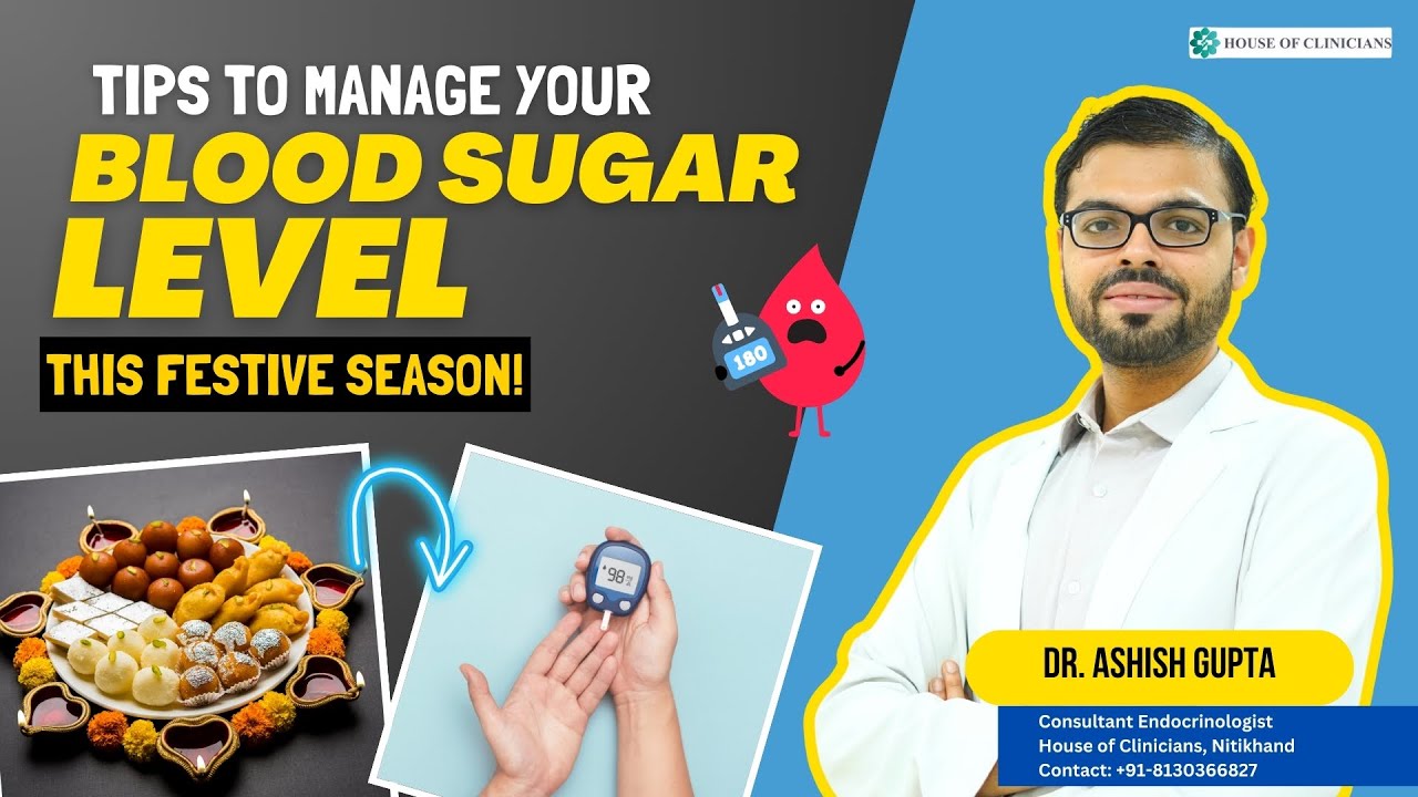 Tips to manage Blood Sugar levels this Festive Season | How to control Diabetes | Dr. Ashish Gupta