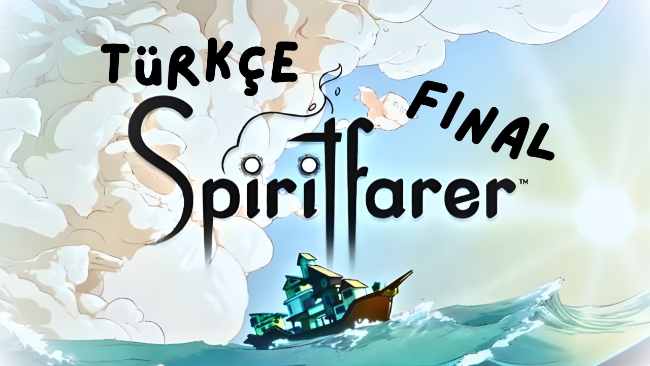 Ve Kapanış ][ Spiritfarer ][ FİNAL ][ Türkçe Anlatım