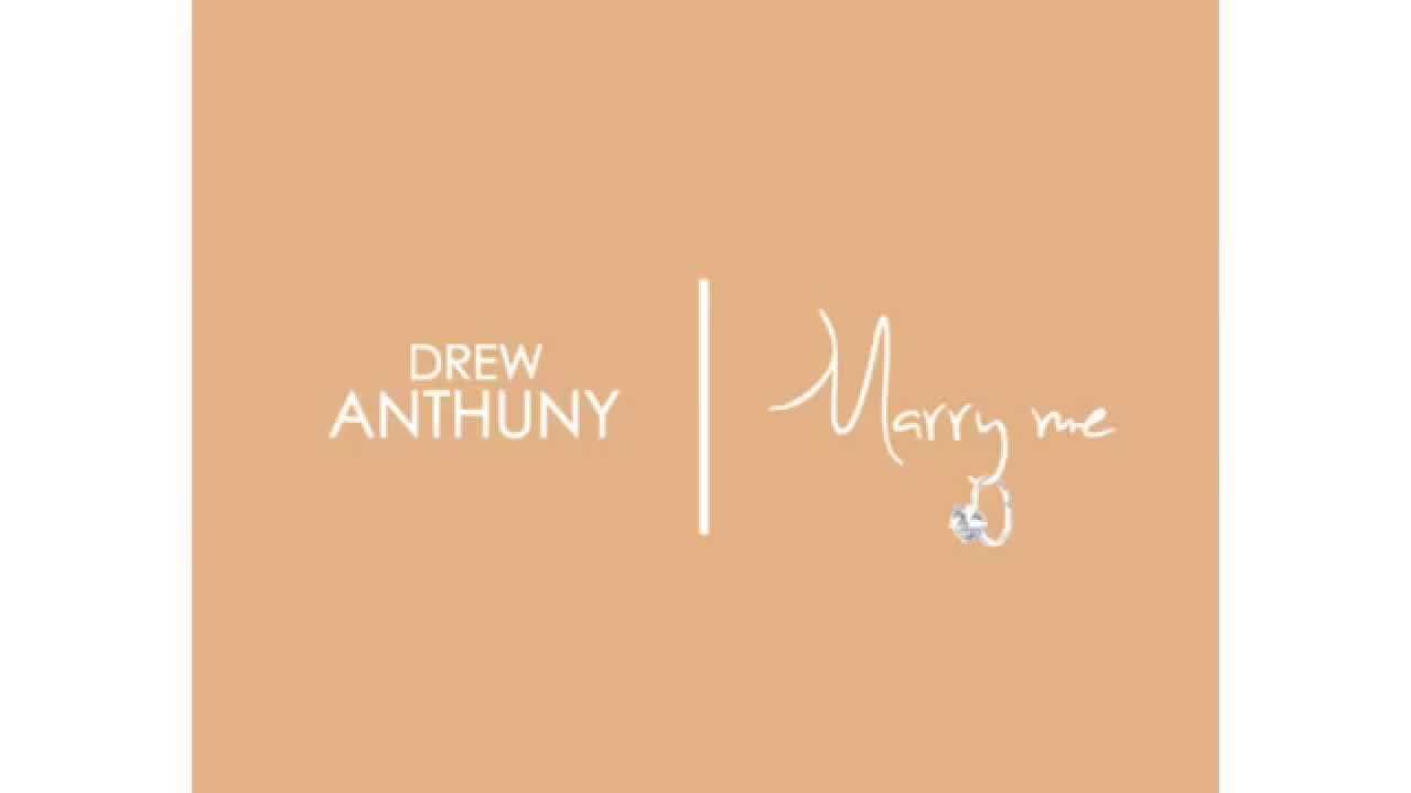 Drew Anthuny - Marry Me