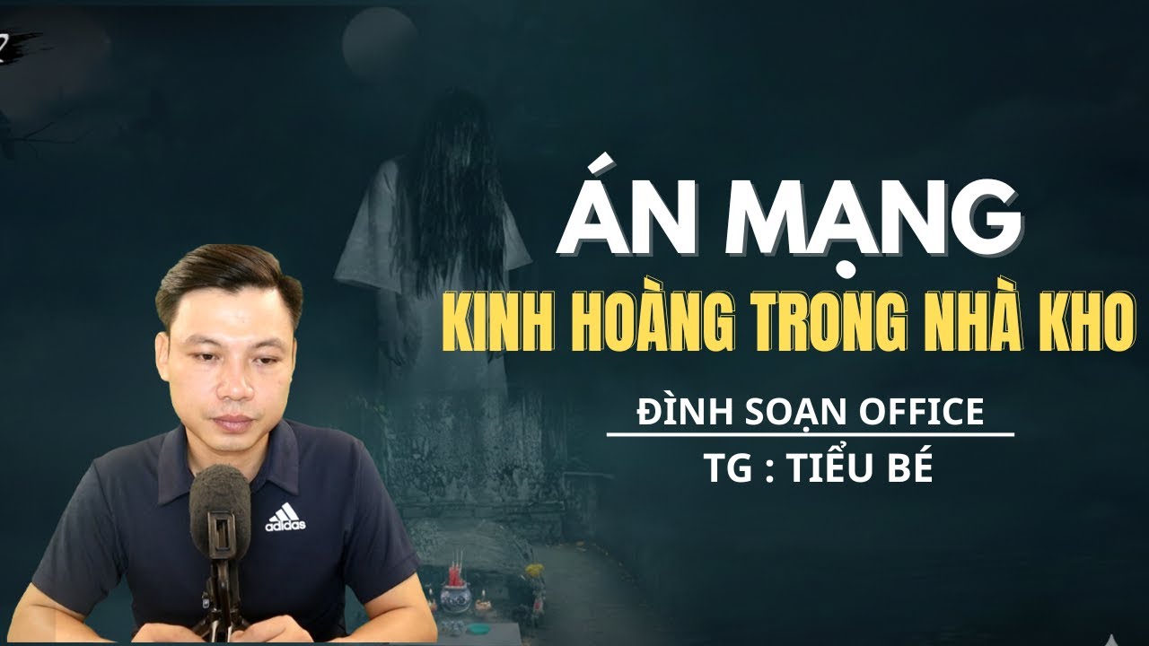 TRUYỆN MA: ÁN MẠNG KINH HOÀNG TRONG NHÀ KHO- MC ĐÌNH SOẠN OFCIAL MỚI NHẤT 2026