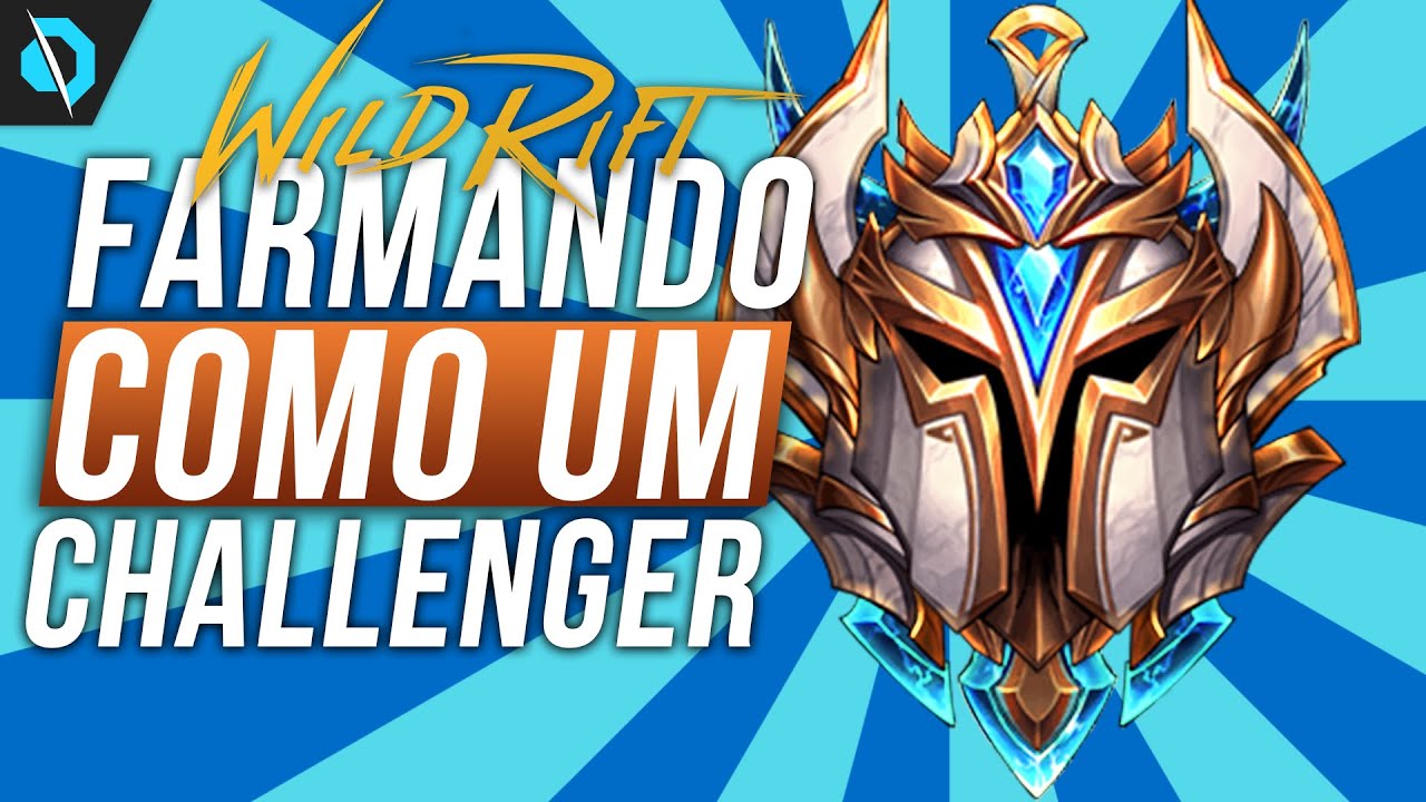 GUIA COMPLETO PARA FARMAR COMO UM CHALLENGER NO WILD RIFT