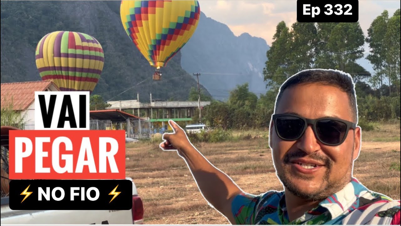 VOO de BALÃO em VANG VIENG - LAOS. Fortes emoções 😱